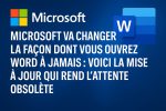 Microsoft va changer la façon dont vous ouvrez Word à jamais : voici la mise à jour qui rend l’attente obsolète